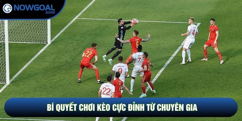 Bí quyết chơi kèo cực đỉnh từ chuyên gia Bí quyết chơi kèo cực đỉnh từ chuyên gia
