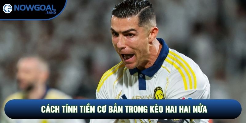 Cách tính tiền cơ bản trong kèo hai hai nửa
