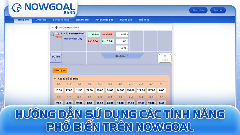 Hướng dẫn sử dụng các tính năng phổ biến trên Nowgoal