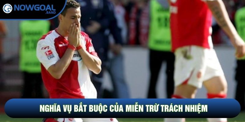 Nghĩa vụ bắt buộc của miễn trừ trách nhiệm