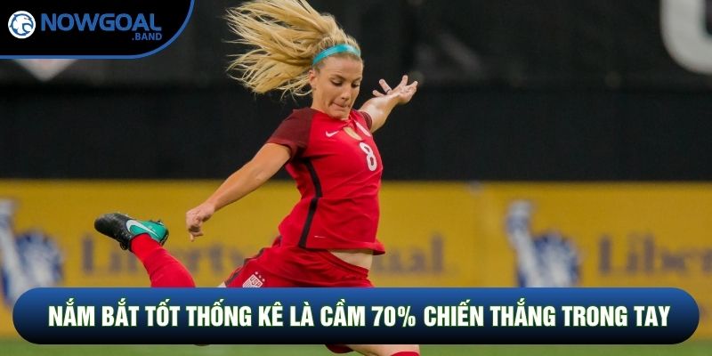 Nắm bắt tốt thống kê là cầm 70% chiến thắng trong tay