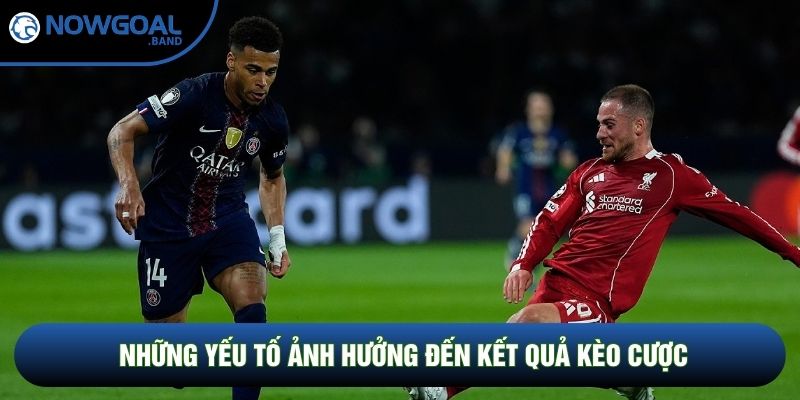 Những yếu tố ảnh hưởng đến kết quả kèo cược Những yếu tố ảnh hưởng đến kết quả kèo cược