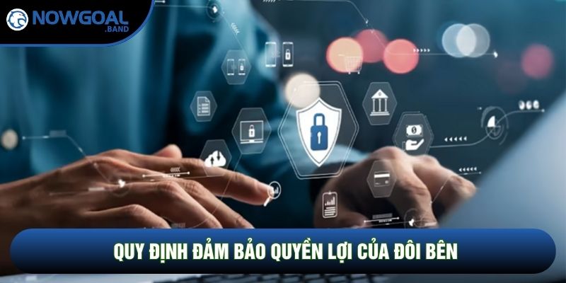 Quy định đảm bảo quyền lợi của đôi bên