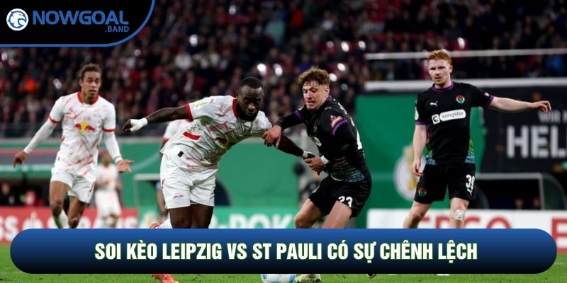 Soi kèo Leipzig vs St Pauli có sự chênh lệch Soi kèo Leipzig vs St Pauli có sự chênh lệch