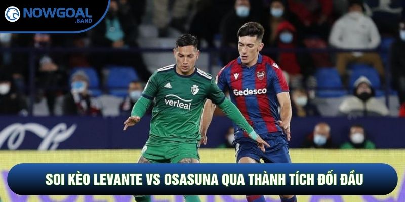 Soi kèo Levante vs Osasuna qua thành tích đối đầu