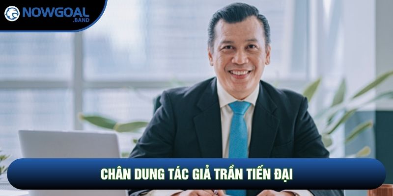 Chân dung tác giả Trần Tiến Đại