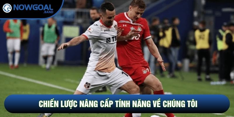 Chiến lược nâng cấp tính năng về chúng tôi